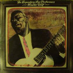 Howlin' Wolf : The Legendary Sun Performers